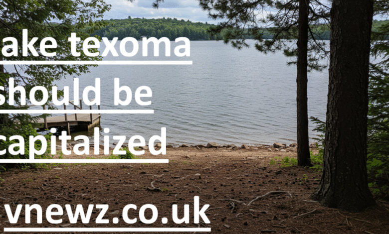 Lake Texoma Should Be Capitalized