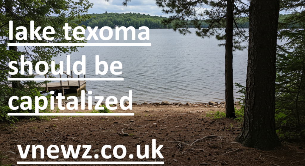 Lake Texoma Should Be Capitalized